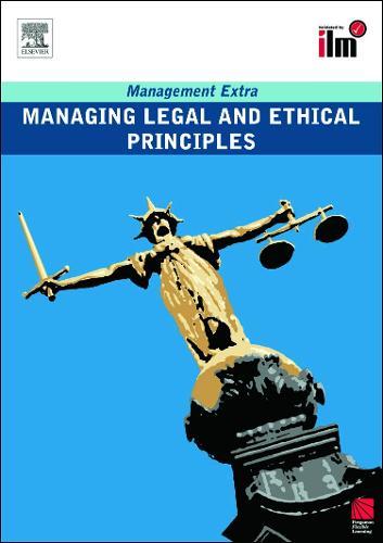 Managing Legal and Ethical Principles Revised Edition