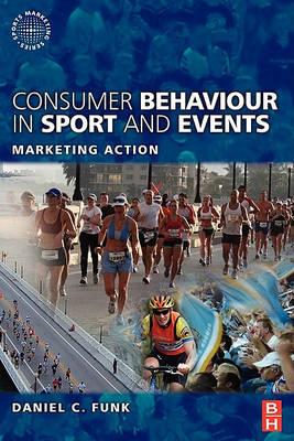 Consumer Behaviour in Sport and Events: Marketing Action