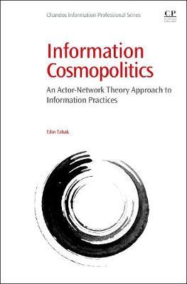 Information Cosmopolitics: An Actor-Network Theory Approach to Information Practices