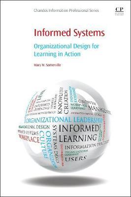 Informed Systems: Organizational Design for Learning in Action