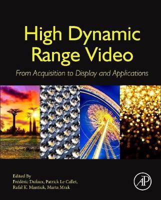 High Dynamic Range Video: From Acquisition, to Display and Applications