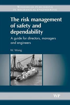 The Risk Management of Safety and Dependability: A Guide for Directors, Managers and Engineers