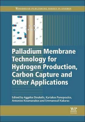 Palladium Membrane Technology for Hydrogen Production, Carbon Capture and Other Applications: Principles, Energy Production and Other Applications