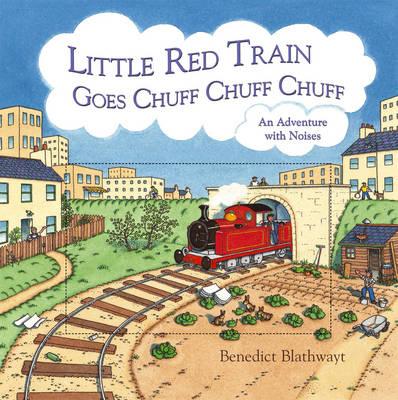 The Little Red Train Goes Chuff, Chuff, Chuff: An Adventure with Noises