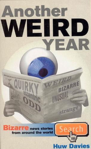 Another Weird Year: Bizarre news stories from around the world