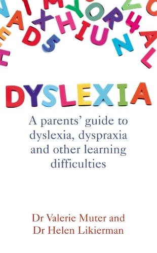 Dyslexia: A parents' guide to dyslexia, dyspraxia and other learning difficulties