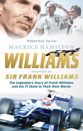 Williams: The Legendary Story of Frank Williams and His F1 Team in Their Own Words
