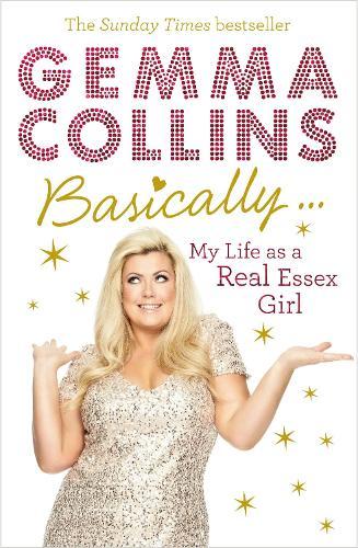Basically...: My Life as a Real Essex Girl