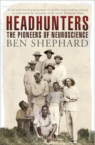 Headhunters: The Pioneers of Neuroscience