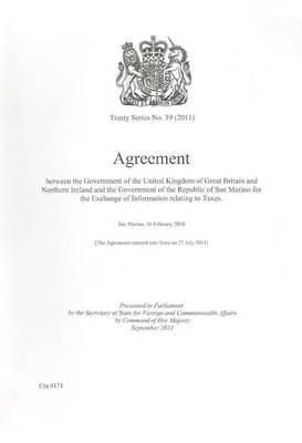 Treaty Series (Great Britain): #39(2011) Agreement Between the Government of the United Kingdom of Great Britain and Northern Ireland and the Government of the Republic of San Marino for the Exchange