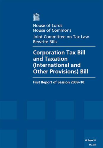 Corporation Tax Bill and Taxation (International and Other Provisions) Bill: first report of session 2009-10, report, together with formal minutes and written evidence