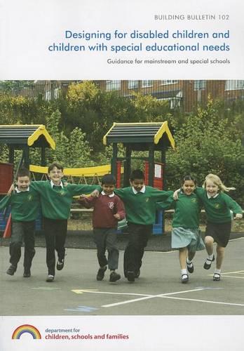 Designing for disabled children and children with special educational needs: design guidance for mainstream and special schools