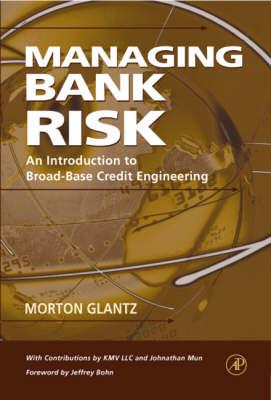 Managing Bank Risk: An Introduction to Broad-Base Credit Engineering