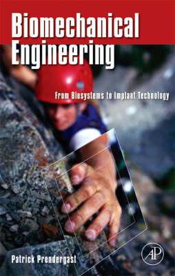 Biomechanical Engineering: From Biosystems to Implant Technology