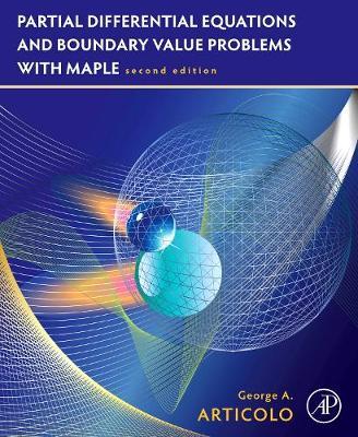 Partial Differential Equations and Boundary Value Problems with Maple