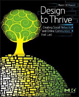 Design to Thrive: Creating Social Networks and Online Communities that Last