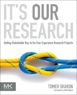 It's Our Research: Getting Stakeholder Buy-in for User Experience Research Projects