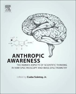 Anthropic Awareness: The Human Aspects of Scientific Thinking in NMR Spectroscopy and Mass Spectrometry