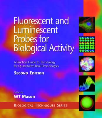 Fluorescent and Luminescent Probes for Biological Activity: A Practical Guide to Technology for Quantitative Real-Time Analysis