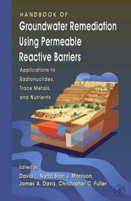 Handbook of Groundwater Remediation using Permeable Reactive Barriers: Applications to Radionuclides, Trace Metals, and Nutrients