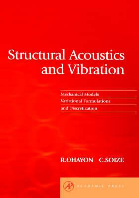 Structural Acoustics and Vibration: Mechanical Models, Variational Formulations and Discretization