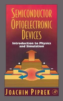 Semiconductor Optoelectronic Devices: Introduction to Physics and Simulation