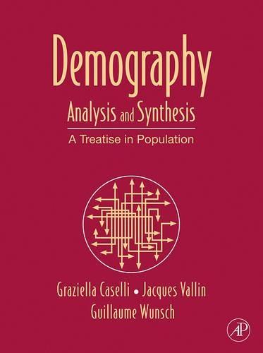 Demography: Analysis and Synthesis, Four Volume Set: A Treatise in Population