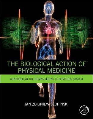The Biological Action of Physical Medicine: Controlling the Human Body's Information System