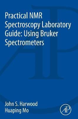 Practical NMR Spectroscopy Laboratory Guide: Using Bruker Spectrometers