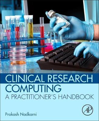 Clinical Research Computing: A Practitioner's Handbook