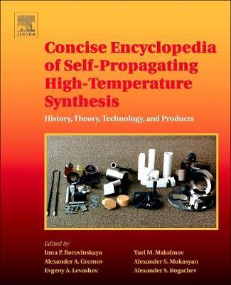 Concise Encyclopedia of Self-Propagating High-Temperature Synthesis: History, Theory, Technology, and Products