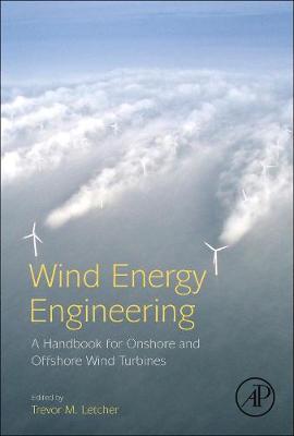 Wind Energy Engineering: A Handbook for Onshore and Offshore Wind Turbines