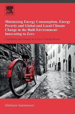 Minimizing Energy Consumption, Energy Poverty and Global and Local Climate Change in the Built Environment: Innovating to Zero: Causalities and Impacts in a Zero Concept World