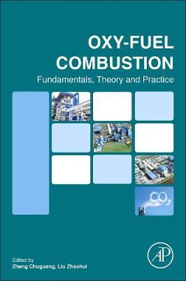 Oxy-fuel Combustion: Fundamentals, Theory and Practice