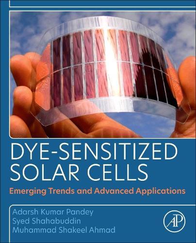 Dye-Sensitized Solar Cells: Emerging Trends and Advanced Applications
