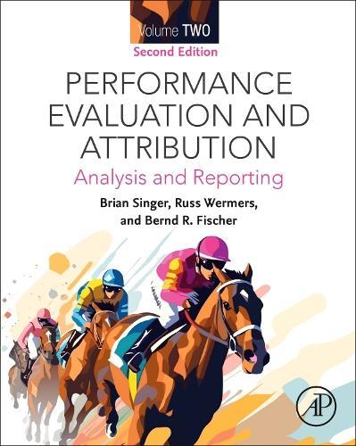 Performance Attribution and Attribution Volume Two: Analysis and Reporting