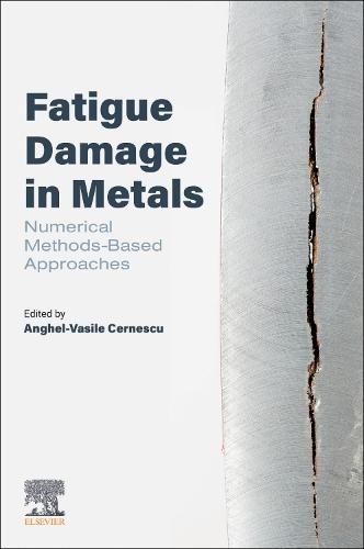 Fatigue Damage in Metals: Numerical Methods-Based Approaches