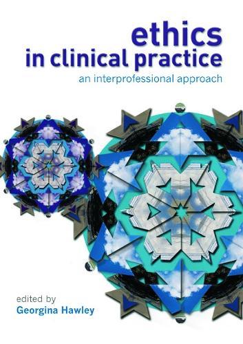 Ethics in Clinical Practice: An Inter-Professional Approach