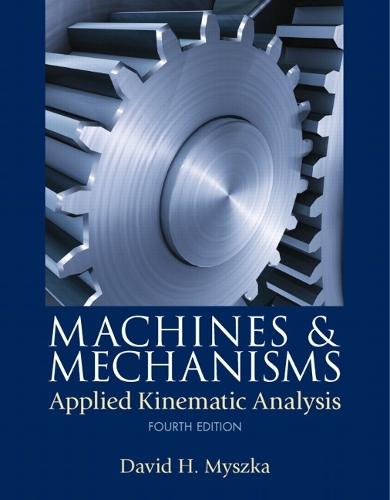Machines & Mechanisms: Applied Kinematic Analysis