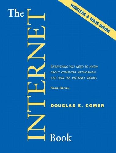 The Internet Book: Everything You Need to Know About Computer Networking and How the Internet Works
