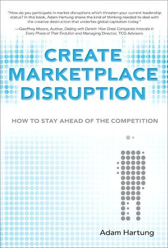 Create Marketplace Disruption: How to Stay Ahead of the Competition