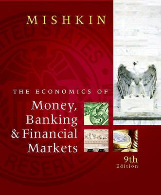 The Economics of Money, Banking & Financial Markets, Business School Edition
