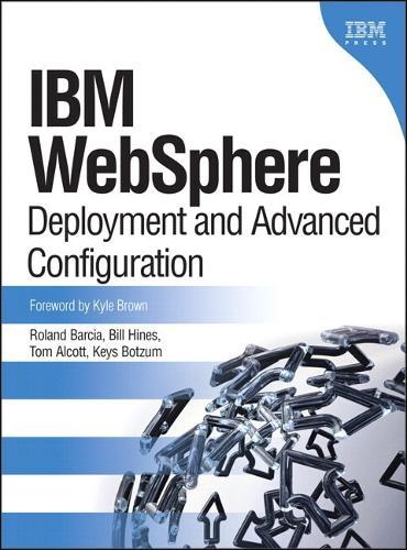 IBM WebSphere: Deployment and Advanced Configuration (paperback)