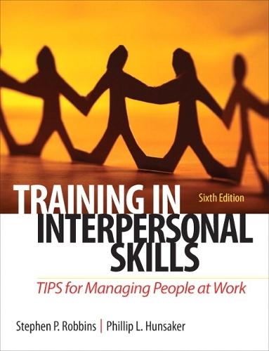 Training in Interpersonal Skills: TIPS for Managing People at Work