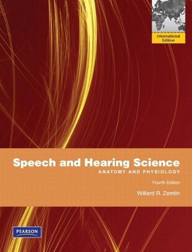 Speech and Hearing Science: Anatomy and Physiology: International Edition