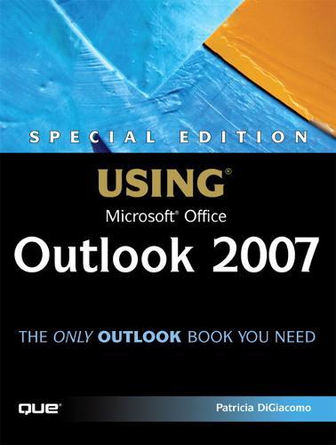 Special Edition Using Microsoft Office Outlook 2007