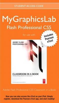 Mygraphicslab Flash Professional Course with Adobe Flash Professional Cs5 Classroom in a Book