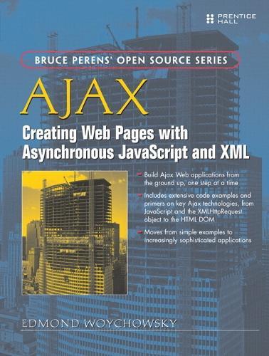 AJAX: Creating Web Pages with Asynchronous JavaScript and XML: Creating Web Pages with Asynchronous JavaScript and X