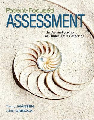 Patient-Focused Assessment: The Art and Science of Clinical Data Gathering Plus Mylab Nursing with Pearson Etext -- Access Card Package