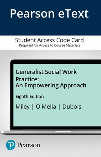 Generalist Social Work Practice: An Empowering Approach, Enhanced Pearson eText -- Access Card